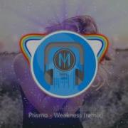 Prismo Weakness Remix