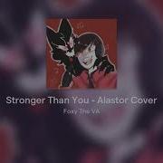 Stronger Than You Alastor Cover