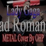 Lady Gaga Bad Romance Metal Cover By Ohp