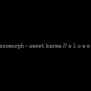 Besomorph Sweet Karma Slowed