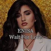 Enisa Wait For Love Lyrics