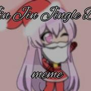 Jin Jin Jingle Bell Meme Гача Лайф