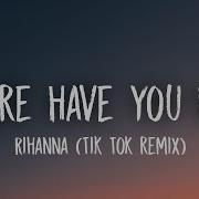 Rihanna Where Have You Been Lyrics Where Have You Been All My Life All My Life Tiktok Song