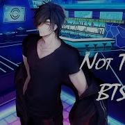 Nightcore Not Today Bts