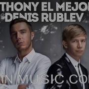 Anton Mayer Feat Dj Denis Rublev Dj Anton Позвони Anthony El Mejor Edit