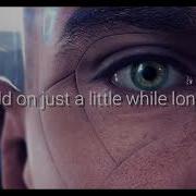 Hold On Just A Little While Longer Detroit Become Human Ost