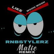 Like Wooh Wooh Techno Edit Rnbstylerz Matic