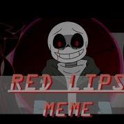 Red Lips Meme Ft Lampy Hatake And Zagtale Sans Seizure N Edgy Warning