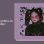 Blackpink Ddu Du Ddu Du Japanese Slowed Angryleaf