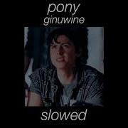 Ginuwine Pony Slowed