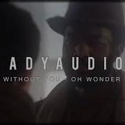 Oh Wonder Without U Audio Edit