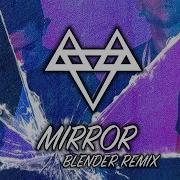 Neffex Mirror Blender Remix