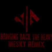 Brining Back The Heavy Mesky Remix