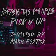 Foster The People Pick U Up