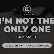 I M Not The Only One Sam Smith Karaoke Lower Key