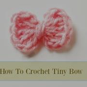 How To Crochet A Small Bow Tutorial