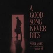 A Good Song Never Dies Saint Motel