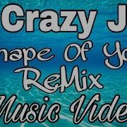 Dj Crazy J Rodriguez The Shape Of You