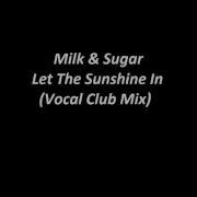 Milk Sugar Let The Sunshine In Vocal Club Mix Hd1080P