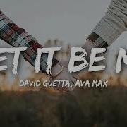 David Guetta Ft Ava Max Let It Be Me