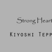 Teppei Kiyoshi Strong Heart Character Song