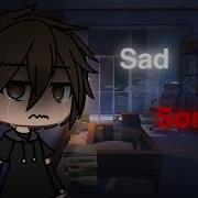 Sad Song Gacha Life