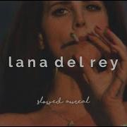 Slowed Lana Del Rey