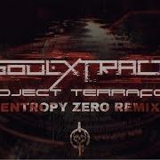 Soul Extract Project Terraform Entropy Zero Remix Lyrics