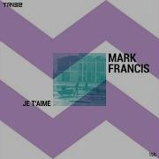 Mark Francis Je T Aime