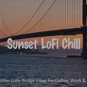 Lo Fi И Chillout Музыка С Видом На Мост Золотые Ворота
