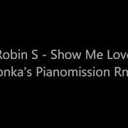 Robin S Show Me Love Tonka S Pianomission Rmx