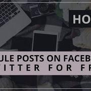 How To Schedule Posts On Facebook Twitter For Free