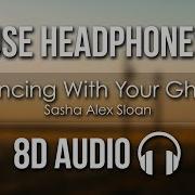 Sasha Sloan Dancing With Your Ghost 8D Audio