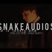 Sam Smith Fire On Fire Edit Audio