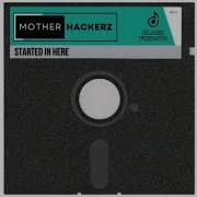 Mother Hackerz Sterted In Here