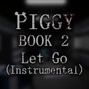 Official Piggy Book 2 Soundtrack Chapter 12 Let Go Instrumental