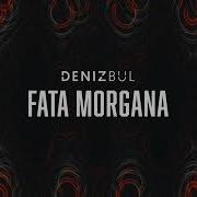 Deniz Bul Fata Morgana