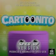 Let S Go From Cartoonito Sped Up