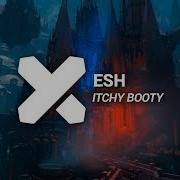 Esh Ltchy Booty Bass Music Fullbass