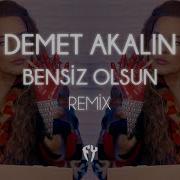 Demet Akalın Bensiz Olsun Remix