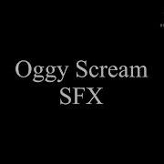 Oggy Scream Sfx