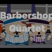 Barbershop Quartet South Park Lyrics