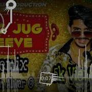 Jug Jug Jeeve Dj Remix Song