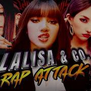 Blackpink Lalisa Co Rap Attack Mashup