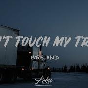 Breland My Truck Lyrics Dont Touch My Truck