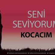 Seni Seviyorum Kocacim Isme Özel Aşk Şarkısı