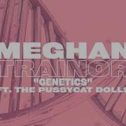 Meghan Trainor Genetics Feat The Pussycat Dolls