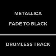 Metallica Fade To Black No Drums