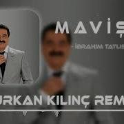 Ibrahim Tatlıses Ft Furkan Kılınç Mavişim Remix