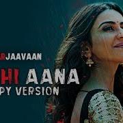 Tum Hi Aana Happy Version From Marjaavaan